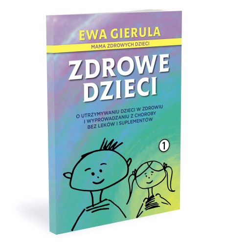 Zdrowe Dzieci - Tom I, Ewa Gierula