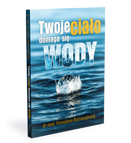 Książka - Twoje ciało domaga się wody - Fereydoon Batmanghelidj
