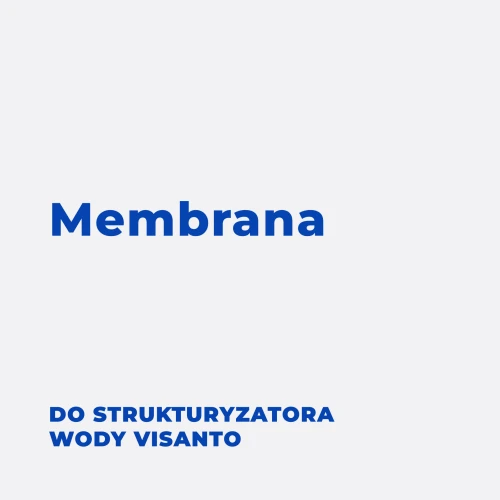 Membrana do Strukturyzatora wody Visanto